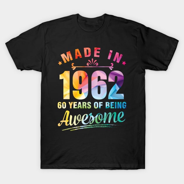 Made In 1962 Happy Birthday Me You 60 Years Of Being Awesome T-Shirt by bakhanh123